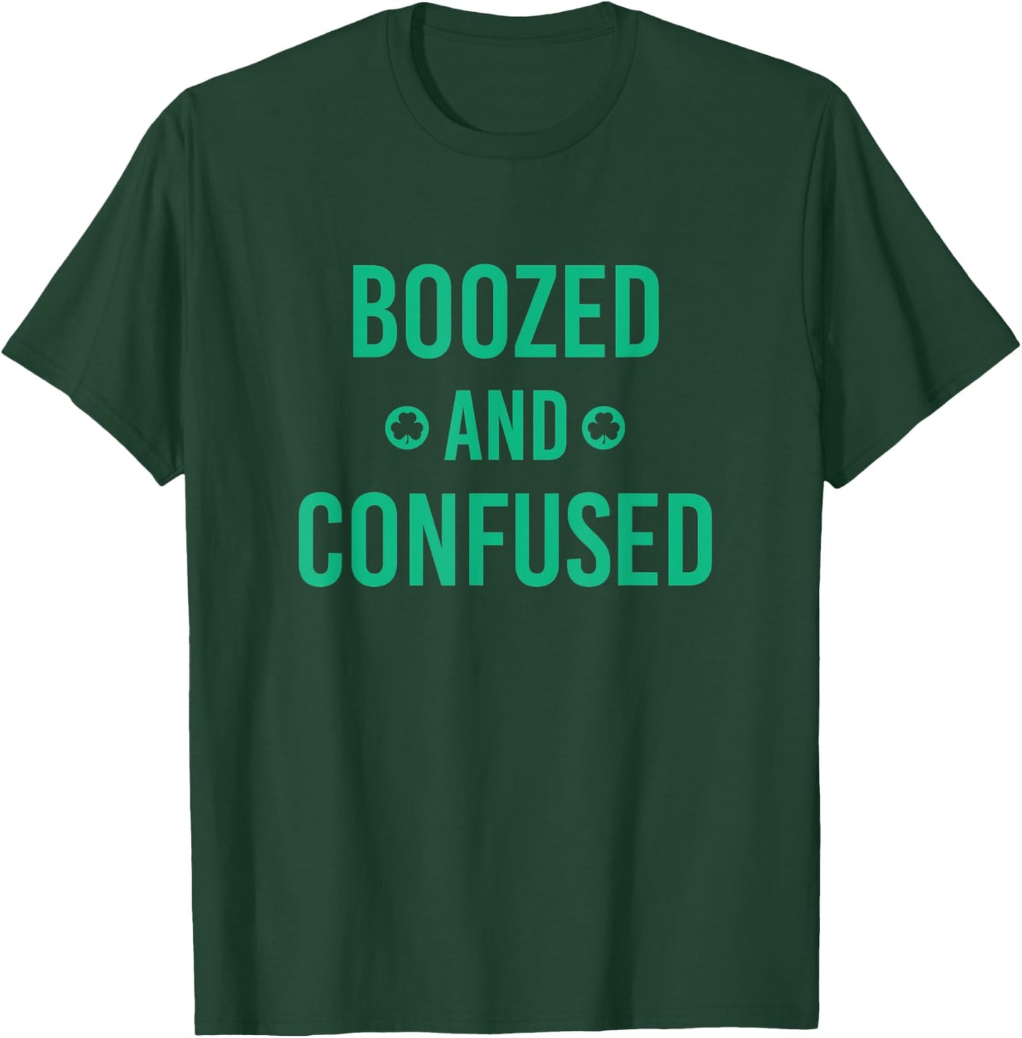 Boozed and Confused, Funny St. Patricks Day T-Shirt - T-Shirt | Forest