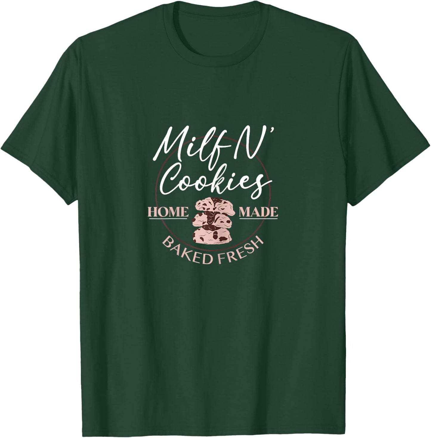 Milf N' Cookies Home Made Baked Fresh T-Shirt - T-Shirt | Forest