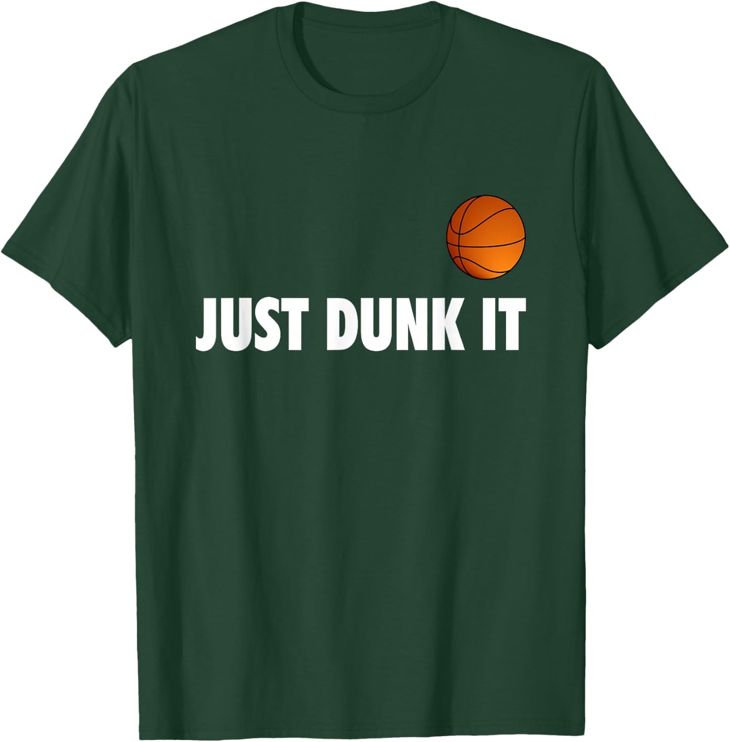 Just Dunk It Basketball Design for a Basketball Fan , black T-Shirt - T-Shirt | Forest