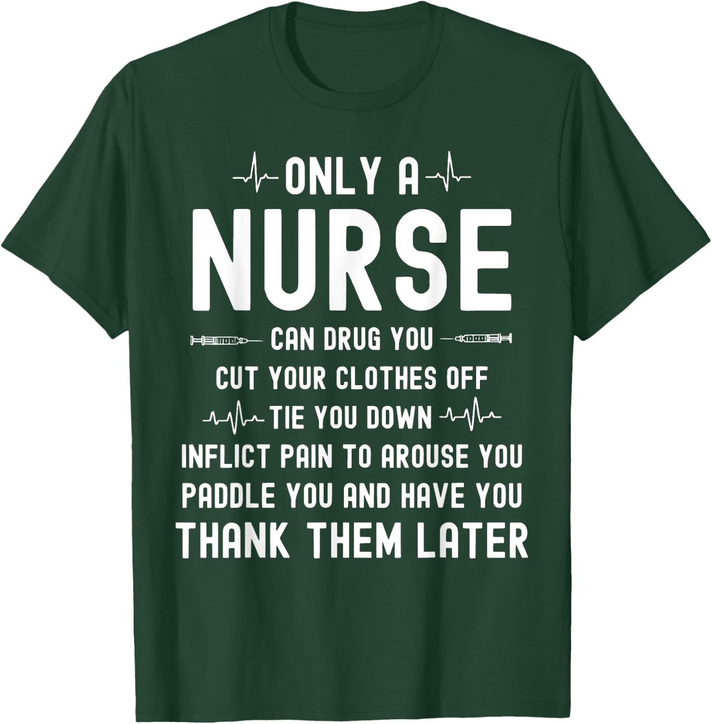 Only A Nurse Can Drug You Cut Your Clothes Off T-Shirt - T-Shirt | Forest