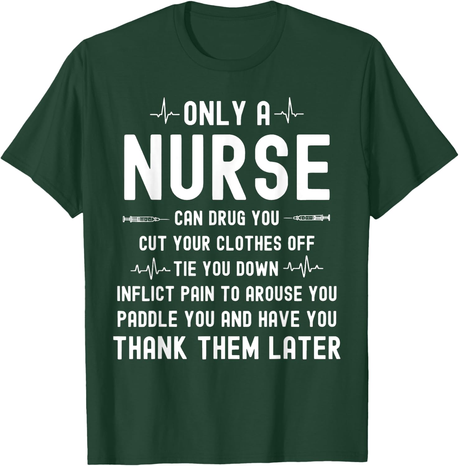 Only A Nurse Can Drug You Cut Your Clothes Off T-Shirt - T-Shirt | Forest