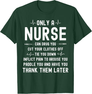 Only A Nurse Can Drug You Cut Your Clothes Off T-Shirt - T-Shirt | Forest