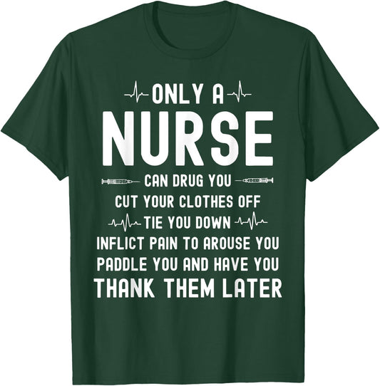 Only A Nurse Can Drug You Cut Your Clothes Off T-Shirt - T-Shirt | Forest