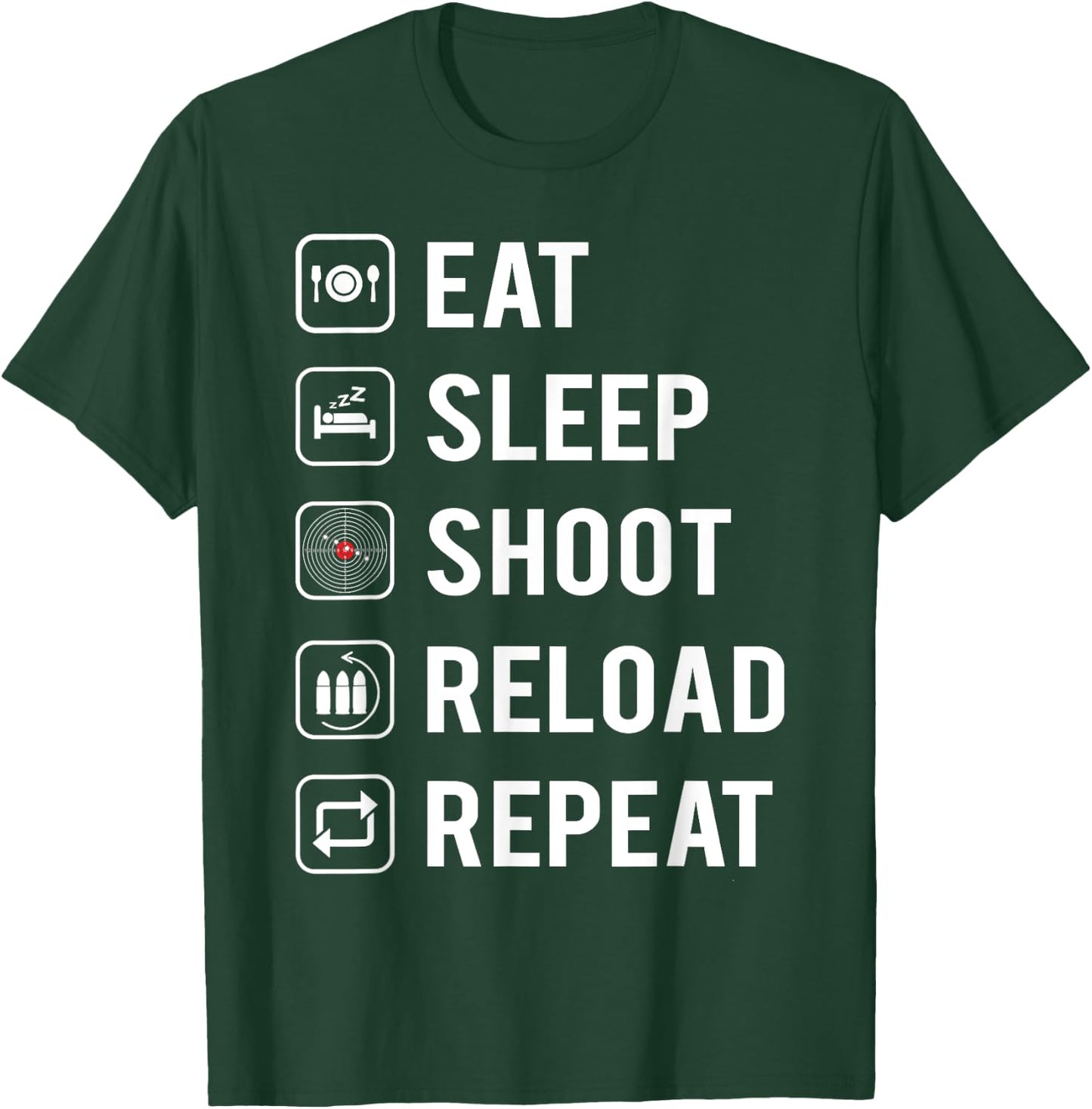 Eat Sleep Shoot Reload Repeat T-Shirt - T-Shirt | Forest