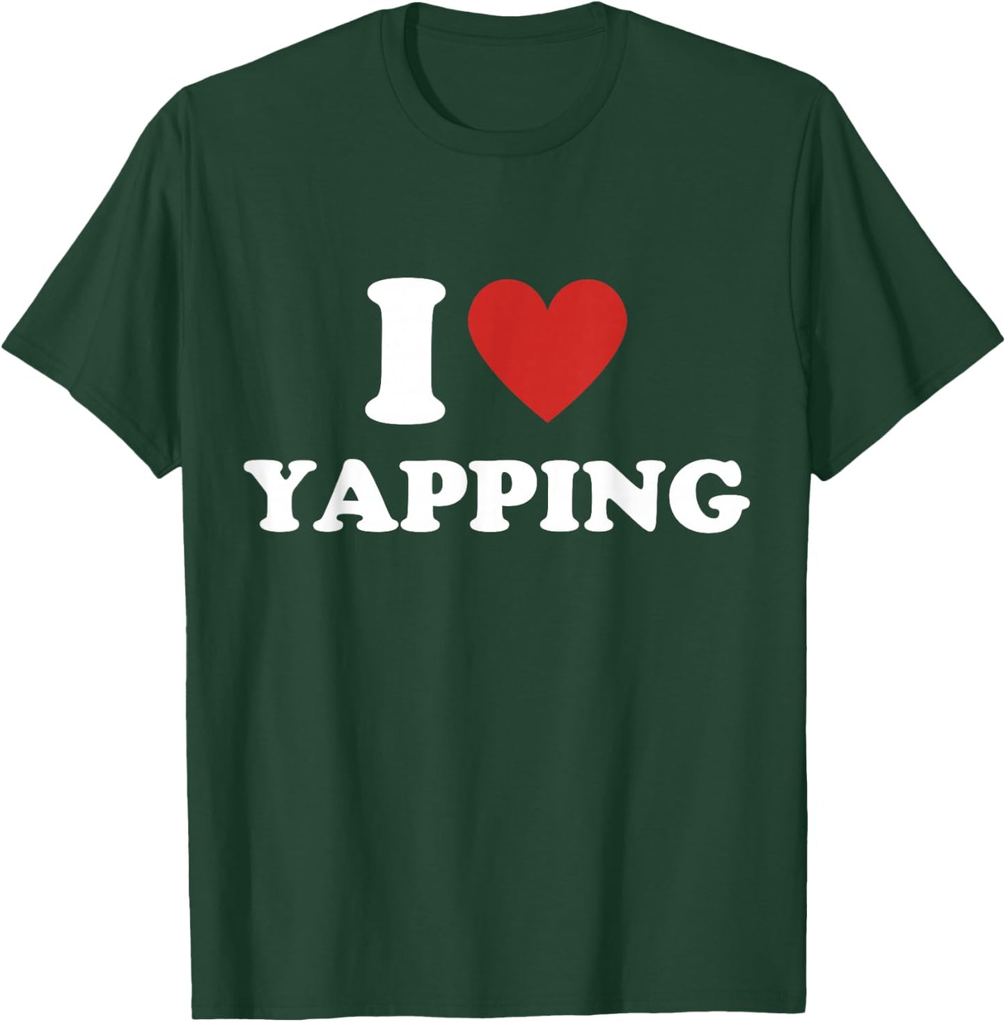 I Heart Yapping I Love Yapping T-Shirt - T-Shirt | Forest