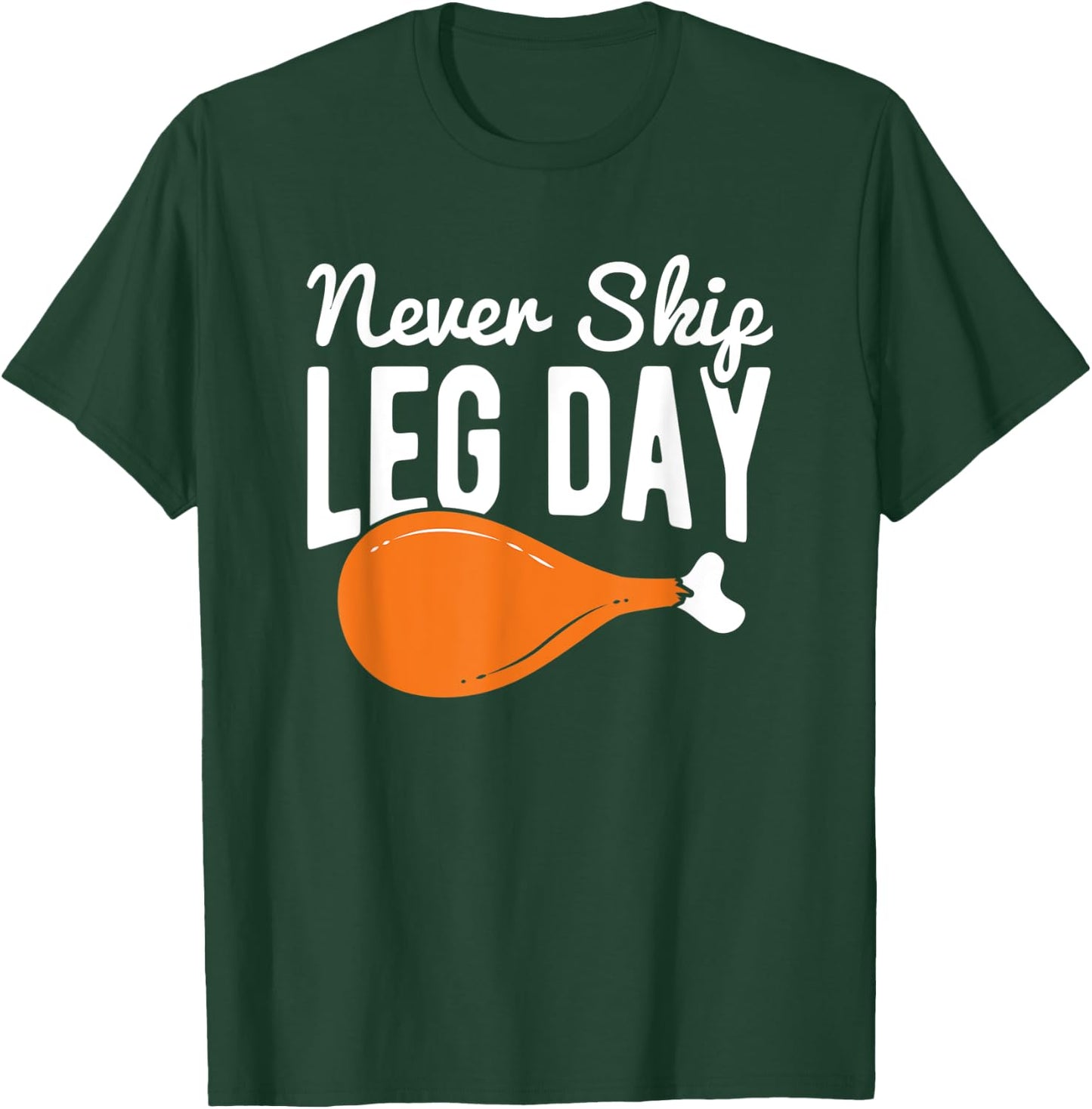 Never Skip Leg Day Turkey Thanksgiving T-Shirt - T-Shirt | Forest