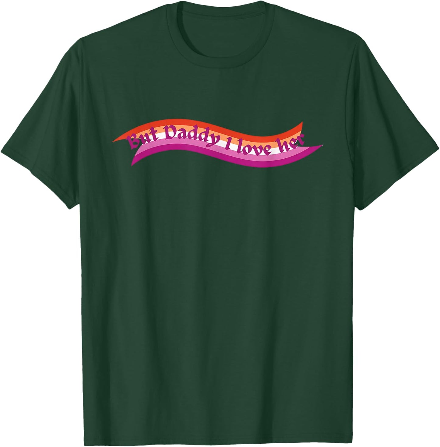 But Daddy I Love Her Lesbian LGBTQ Pride Flag T-Shirt - T-Shirt | Forest