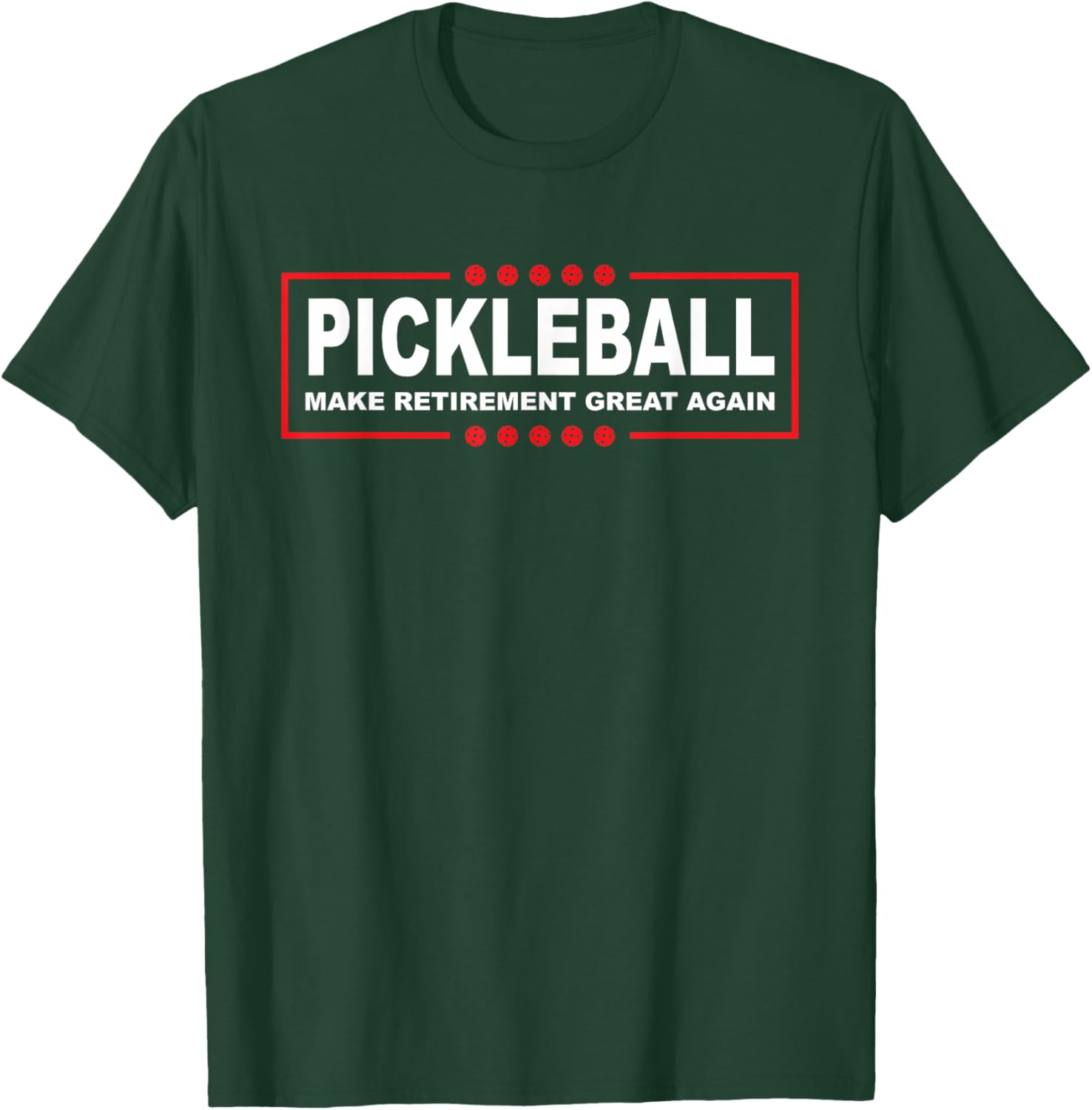 Pickleball Make Retirement Great Again Funny Pickleball Gift T-Shirt - T-Shirt | Forest