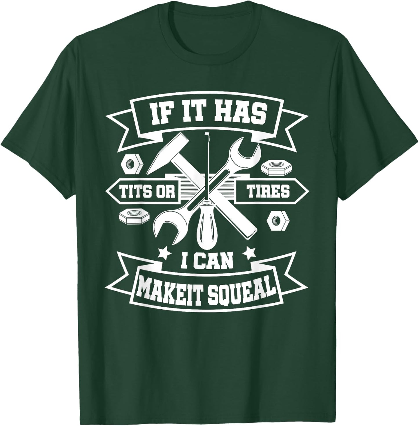 If It Has Tits Or Tires I Can Make It Squeal T-Shirt - T-Shirt | Forest