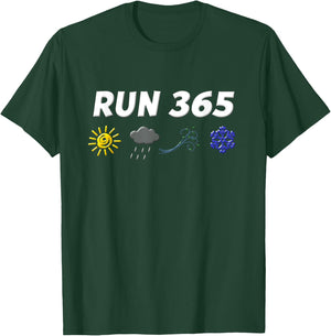 Run 365 Run Streak Shirt Funny Run Every Day Running Sayings T-Shirt - T-Shirt | Forest