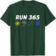 Run 365 Run Streak Shirt Funny Run Every Day Running Sayings T-Shirt - T-Shirt | Forest