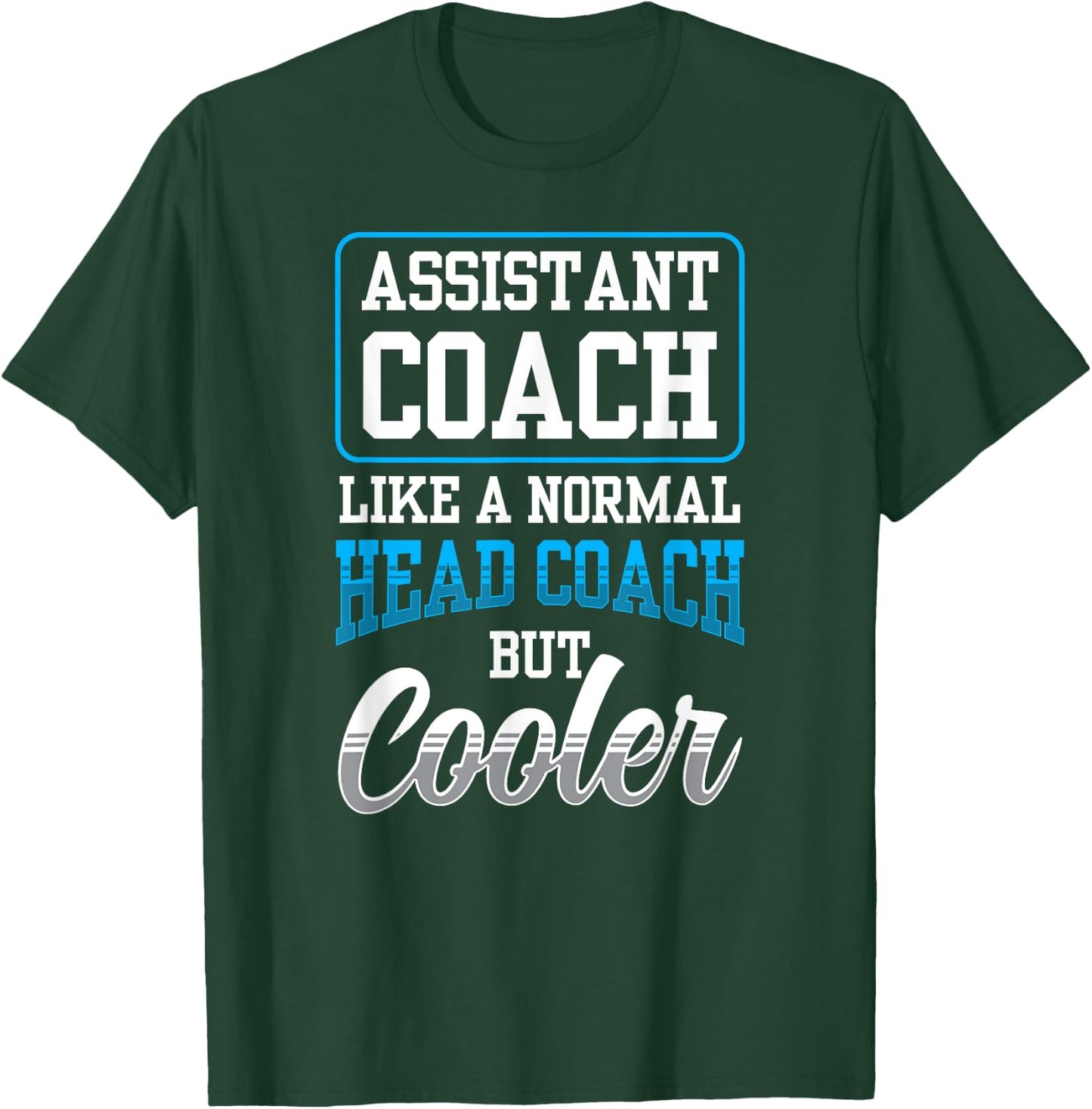 Assistant Coach Like A Normal Head Coach But Coaching T-Shirt - T-Shirt | Forest