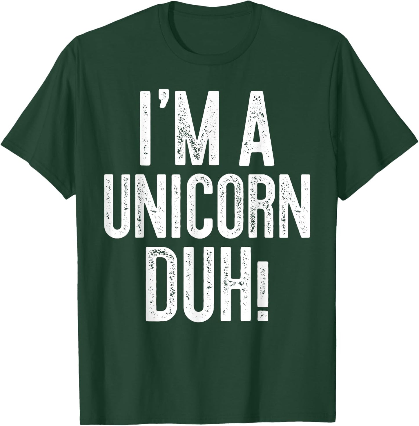 I'm A Unicorn Duh! Unicorn Costume Shirt T-Shirt - T-Shirt | Forest