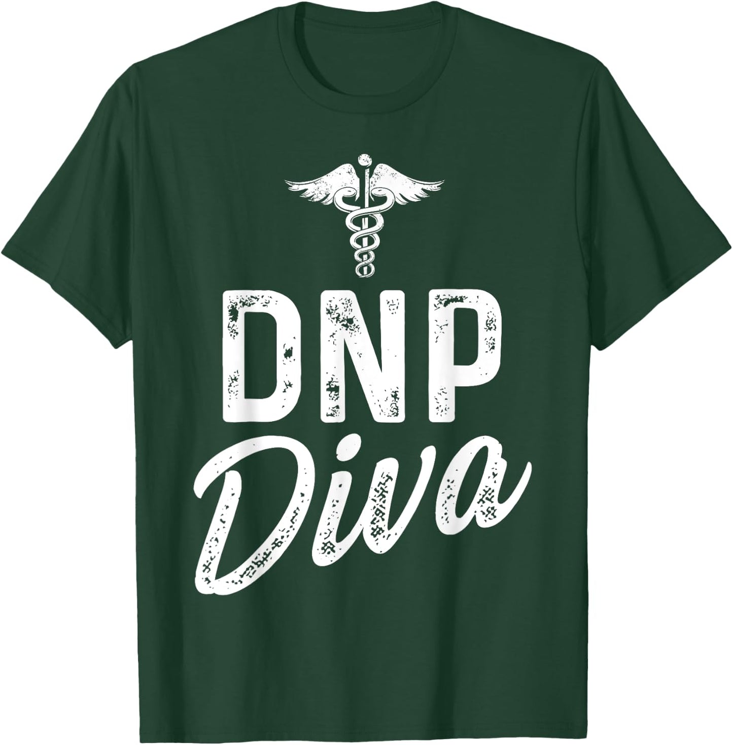 DNP Doctor of Nursing Practice Diva RN Nurse T-Shirt - T-Shirt | Forest