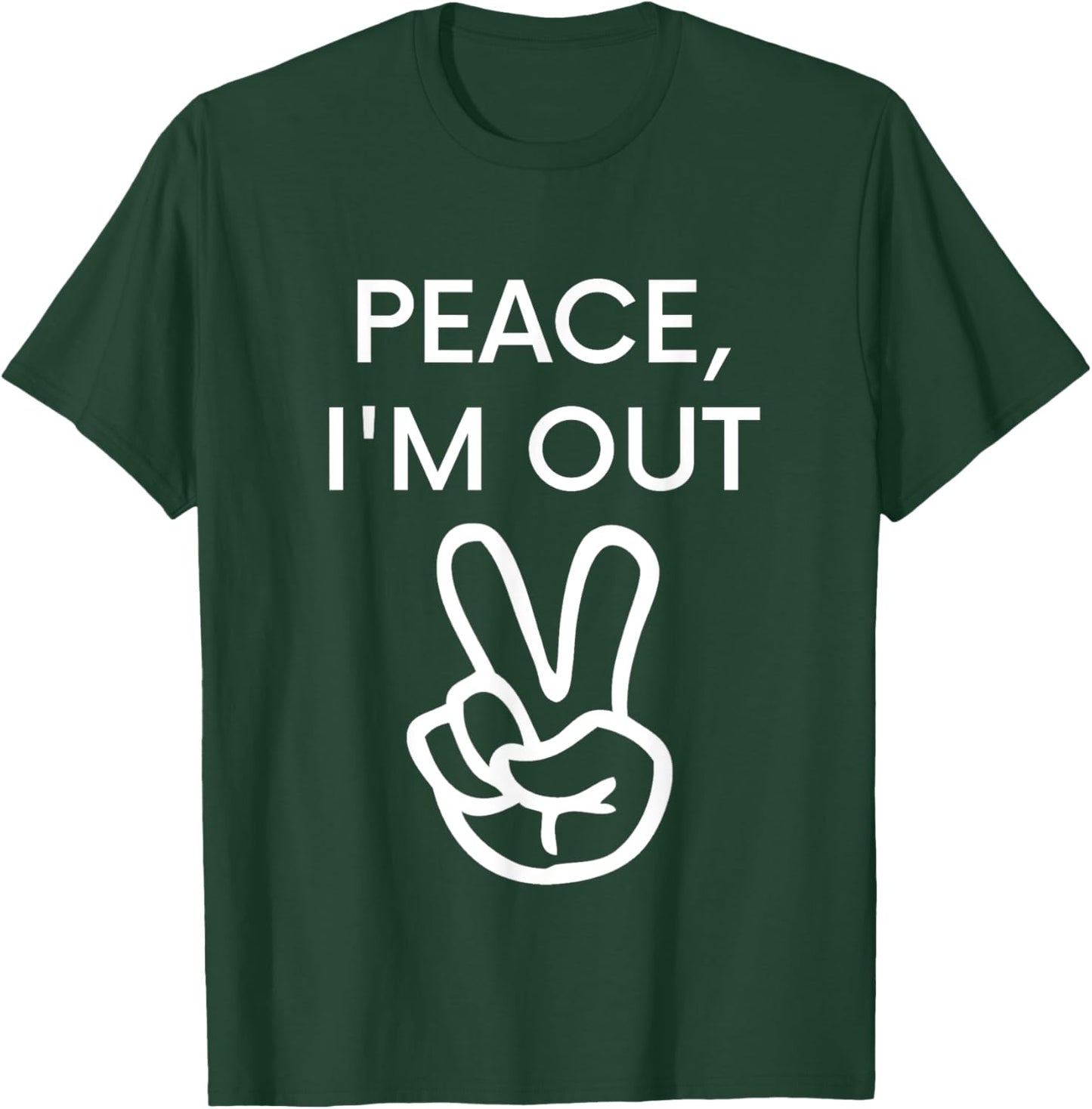 Peace, I'm Out - Funny Retirement T-Shirt - T-Shirt | Forest