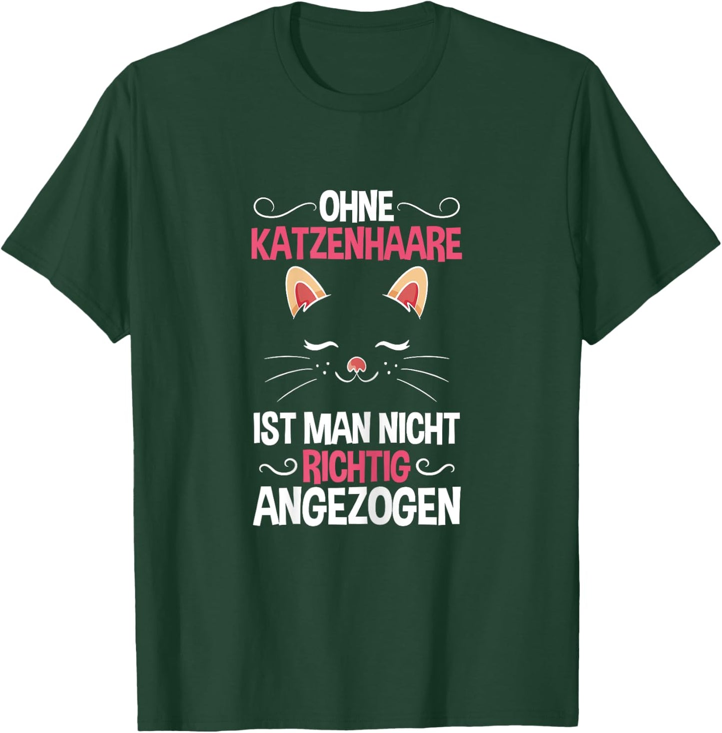 Ohne Katzenhaare Nicht Richtig Angezogen Katzenliebhaber T-Shirt - T-Shirt | Forest