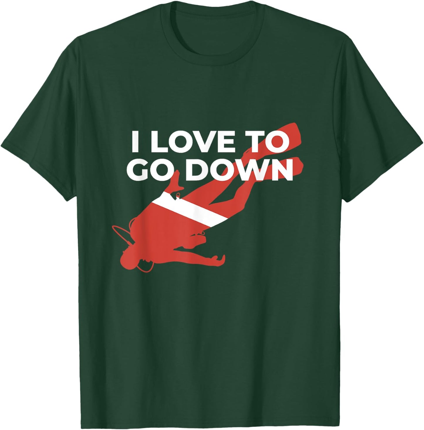I Love To Go Down - Funny Scuba Diver T-Shirt - T-Shirt | Forest