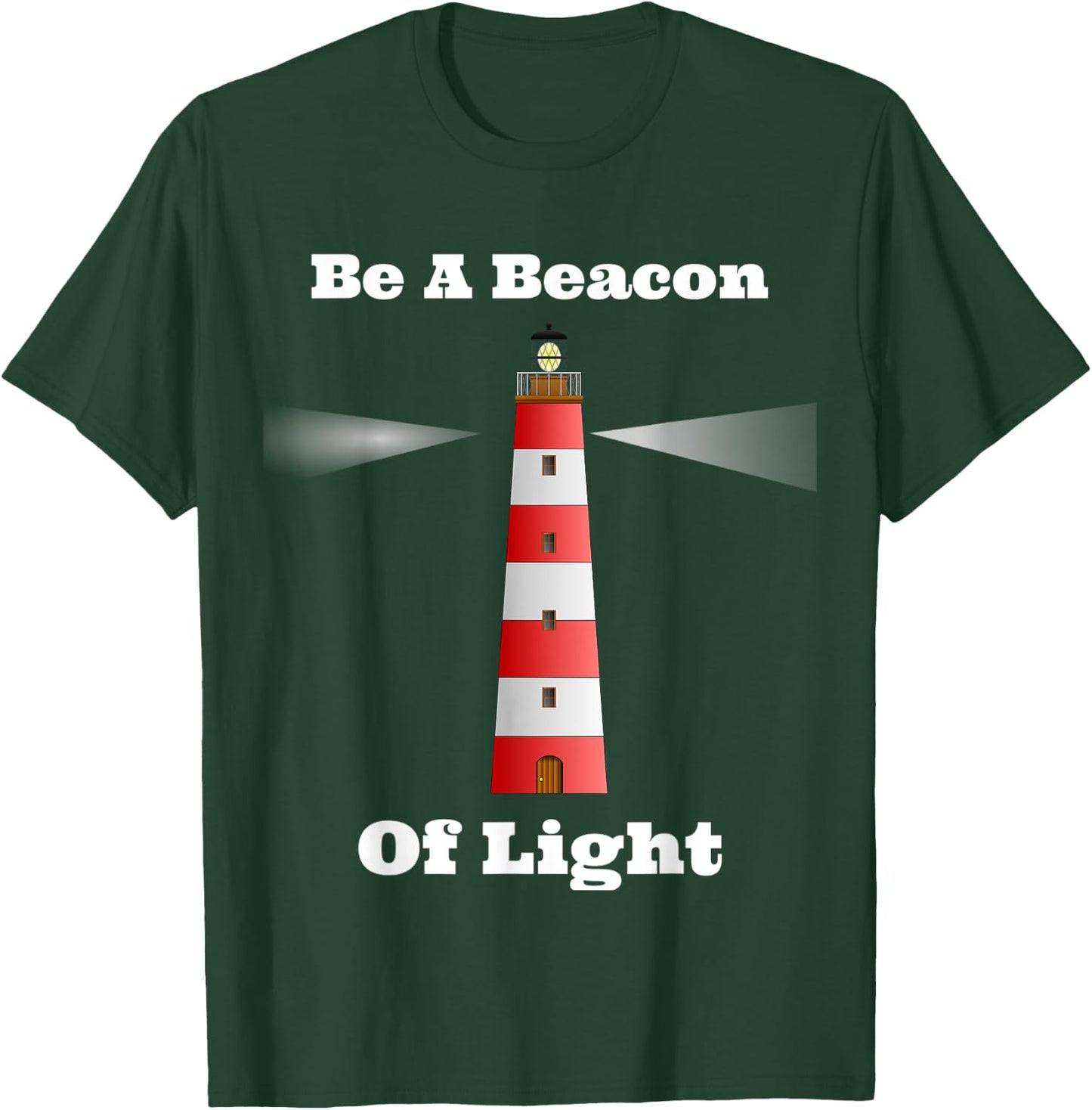 Motivational Be A Beacon Of Light T-Shirt - T-Shirt | Forest