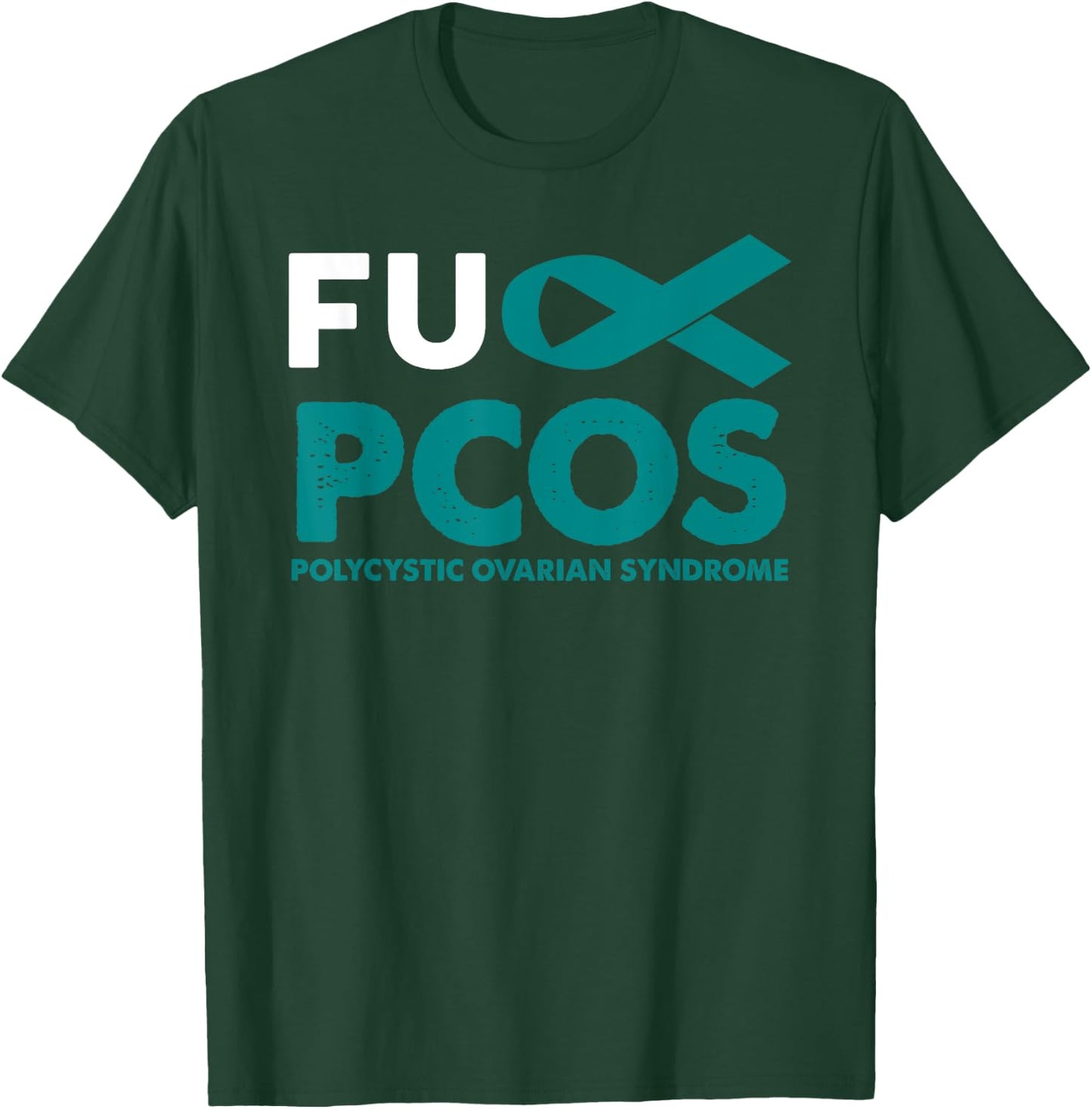Fuck PCOS Awareness Shirt Support Survivor Gift Men Women T-Shirt - T-Shirt | Forest