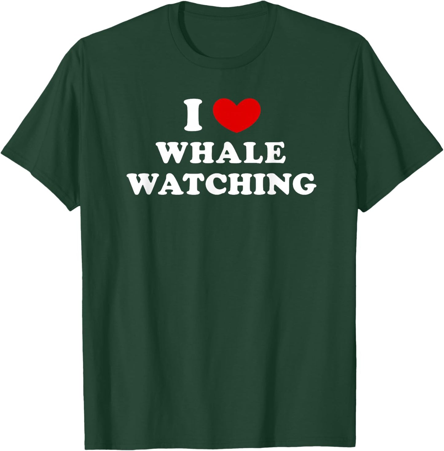 I Love Whale Watching, I Heart Whale Watching T-Shirt - T-Shirt | Forest