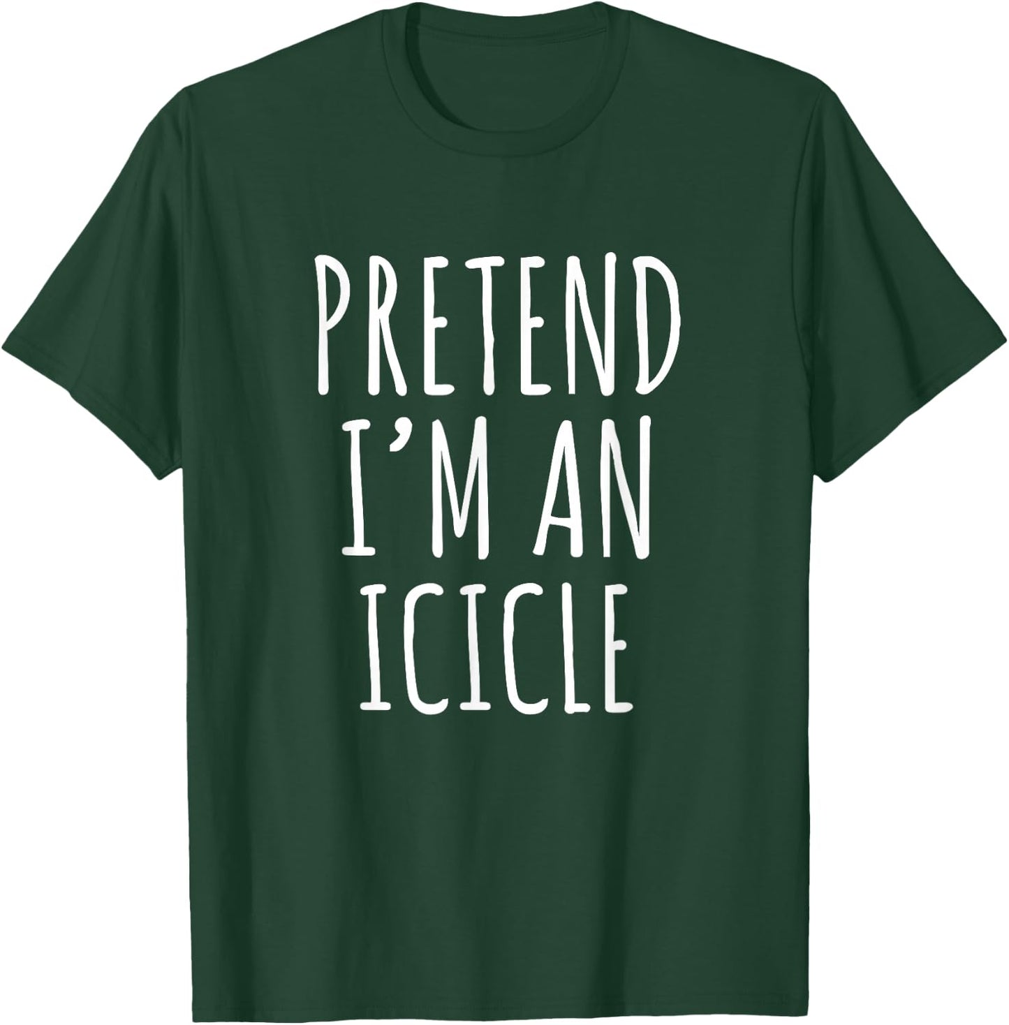 Pretend I'm An Icicle Funny Winter Quote Design T-Shirt - T-Shirt | Forest
