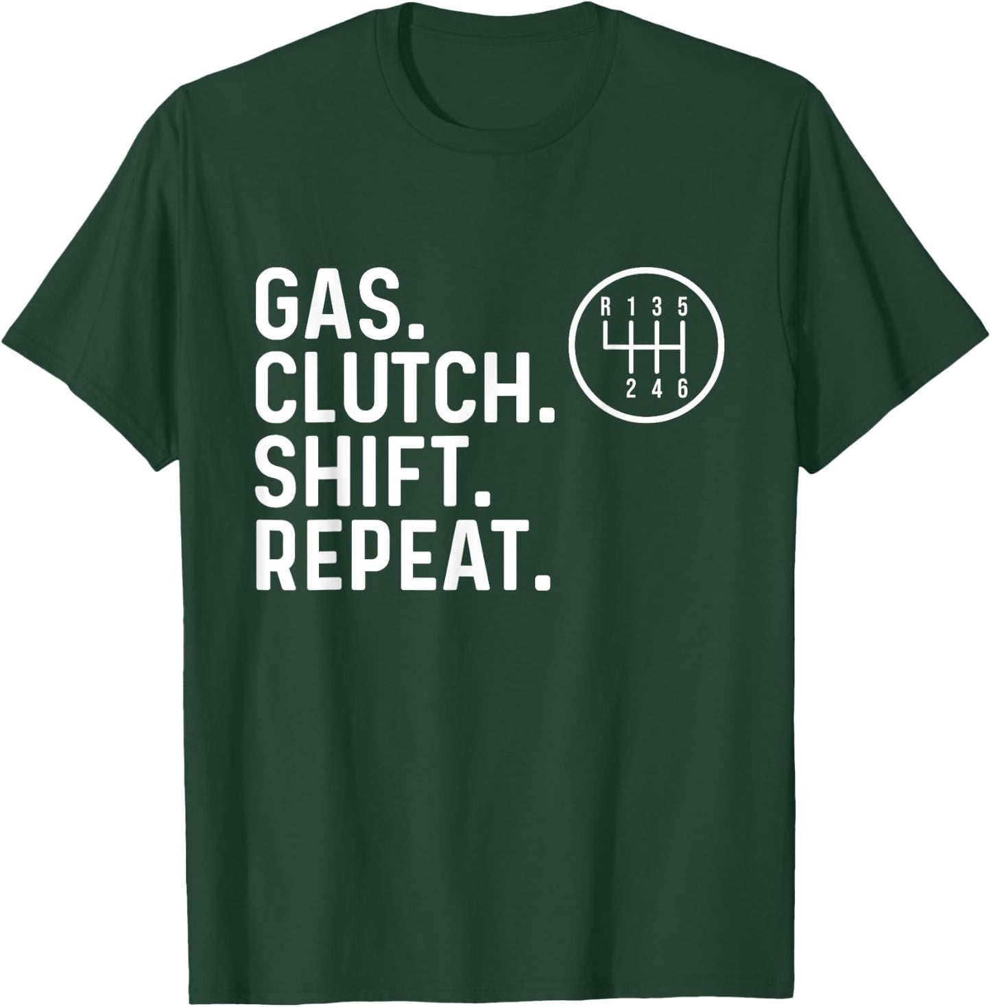 Gas Clutch Shift Repeat - Car Guy Mechanic Manual Shift Car T-Shirt - T-Shirt | Forest