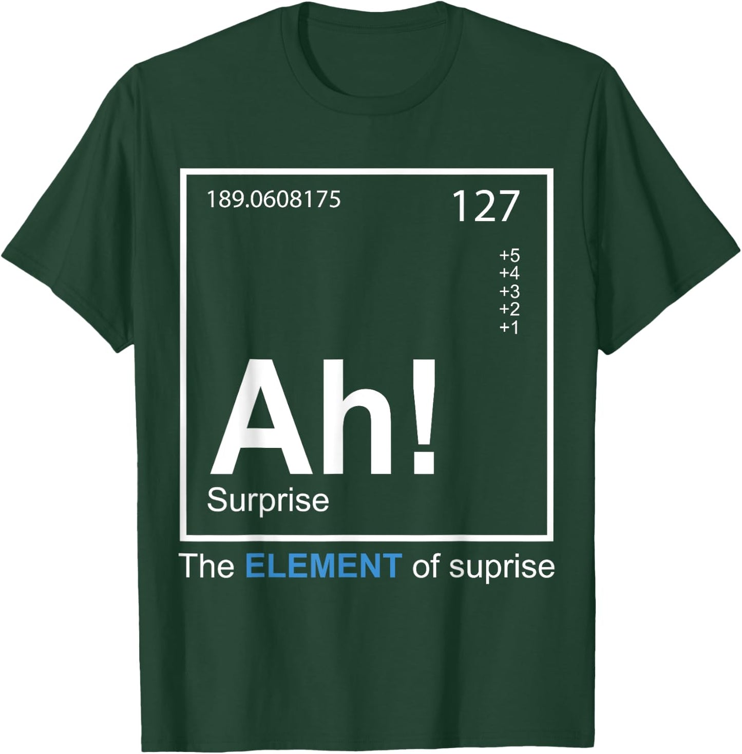 AH - the element of surprise - das Element der Überraschung T-Shirt - T-Shirt | Forest