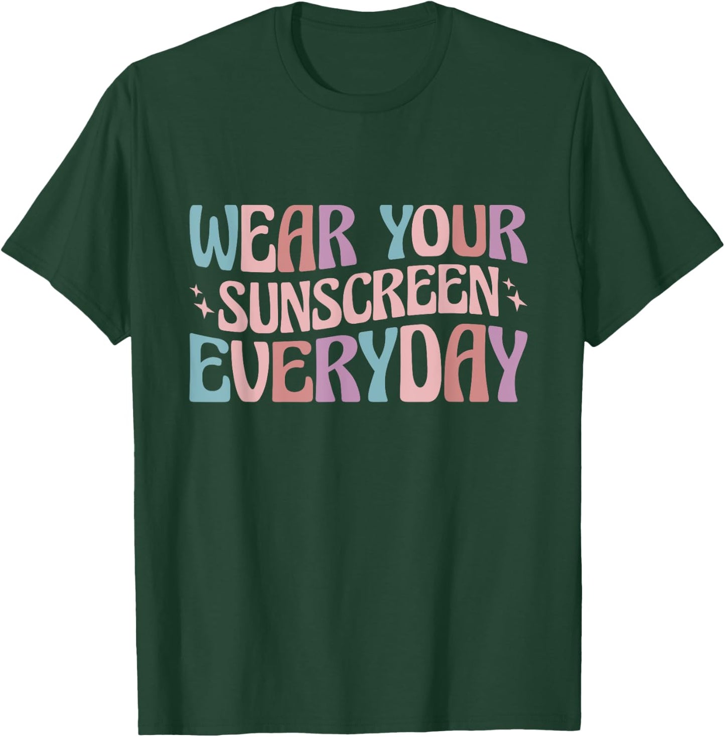Dermatologist Dermatology Nurse Wear Your Sunscreen Everyday T-Shirt - T-Shirt | Forest