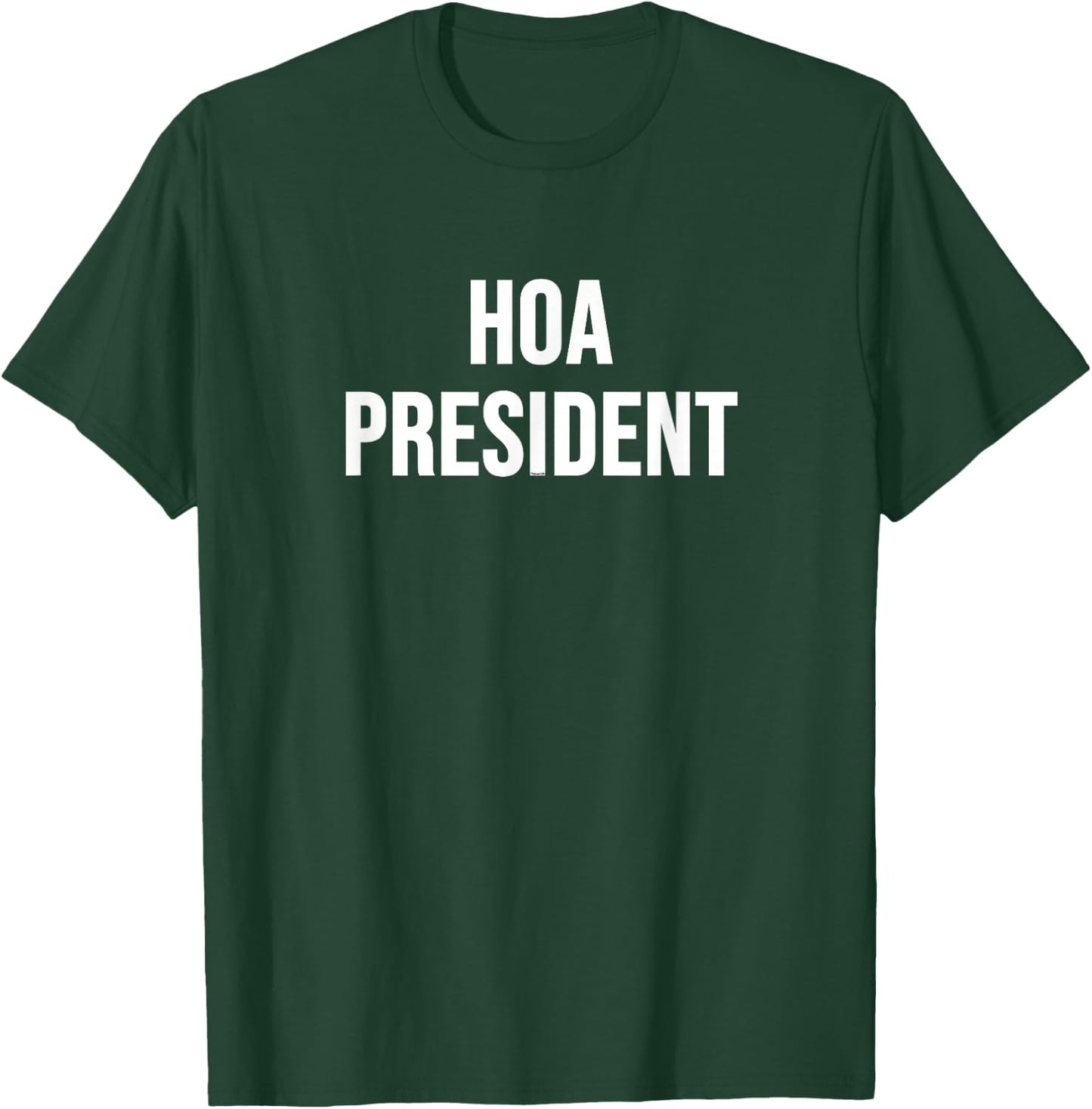 HOA President T-Shirt - T-Shirt | Forest