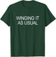 Winging It - As Usual T-Shirt - T-Shirt | Forest
