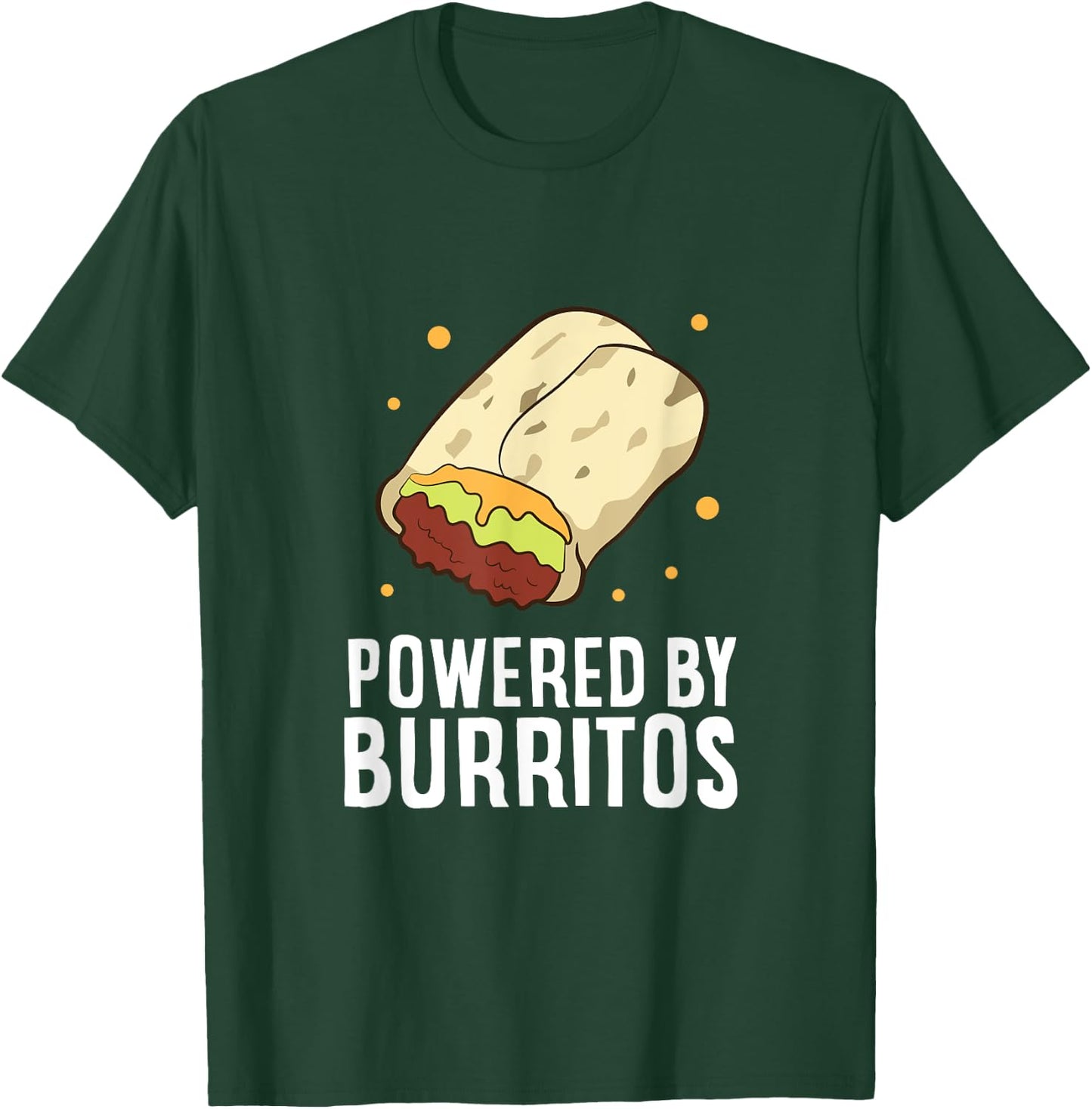 Mexican Food Love Powered By Burritos I Love Burritos T-Shirt - T-Shirt | Forest