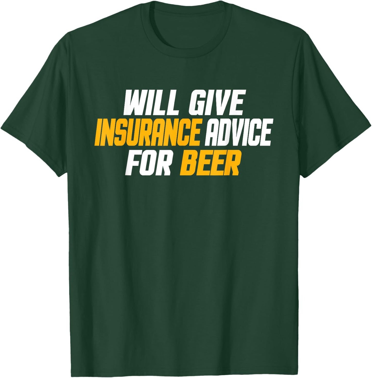 Insurance Agent, Funny Will Give Insurance Advice For Beer T-Shirt - T-Shirt | Forest