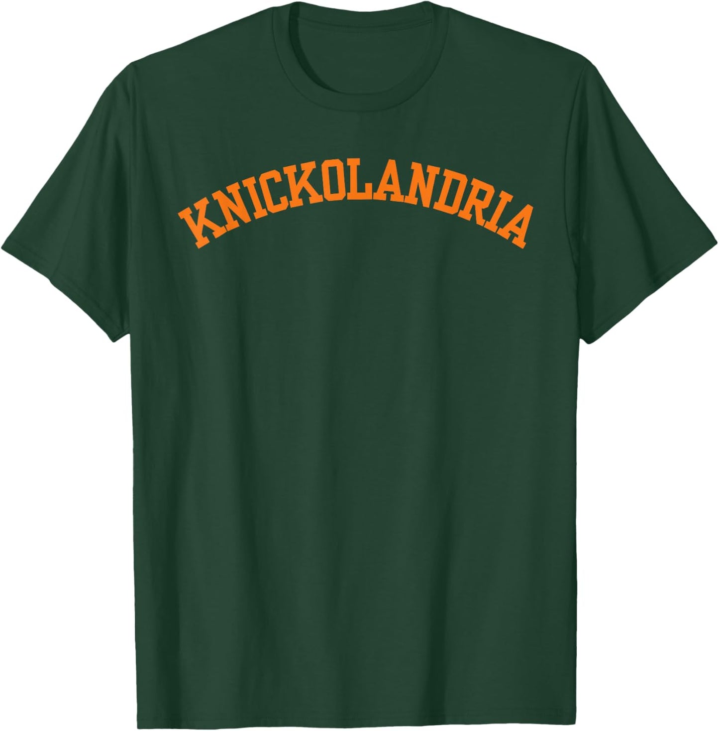 Knickolandria Funny Humor Saying T-Shirt - T-Shirt | Forest