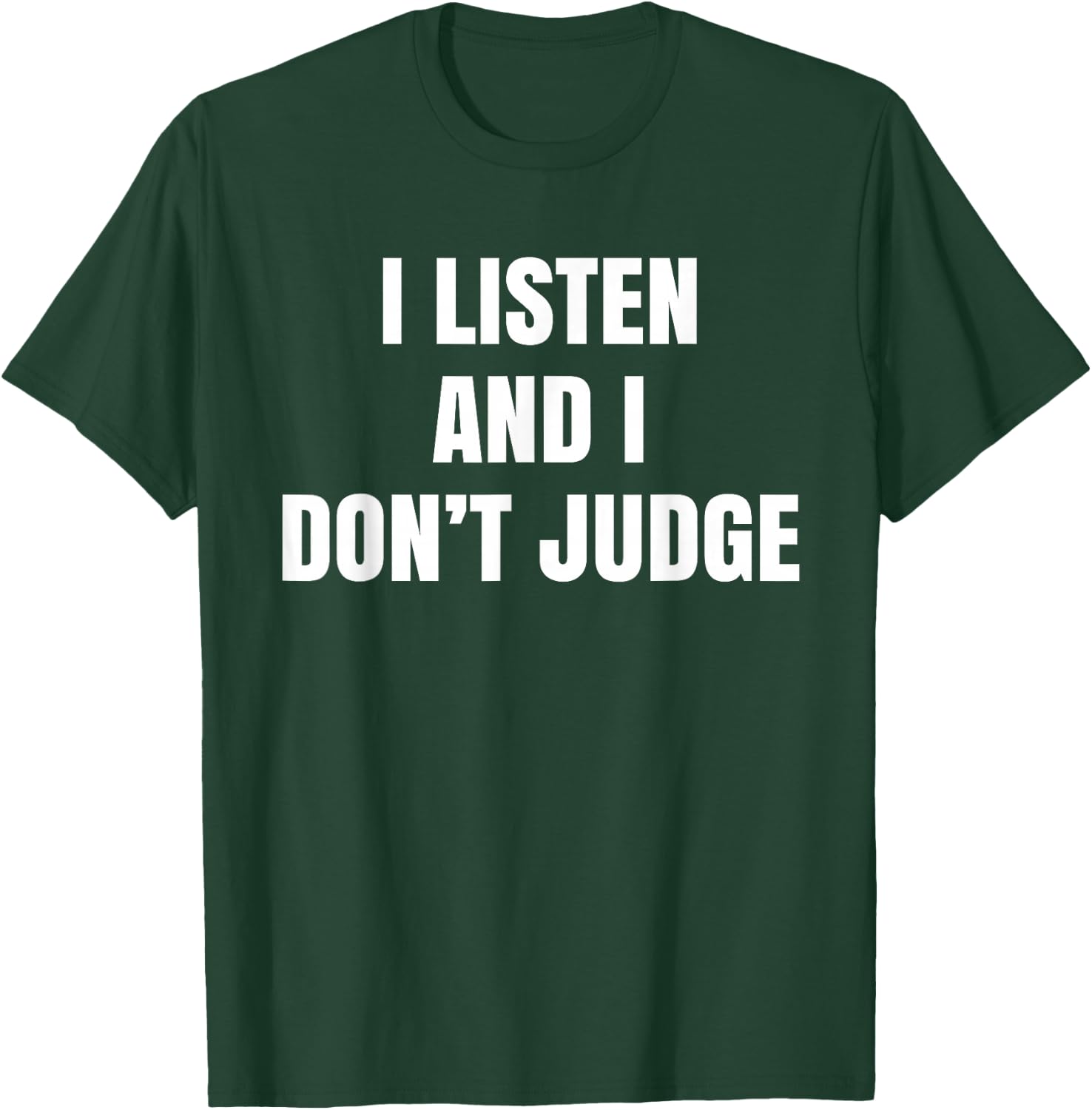 We Listen And We Don't Judge Trending T-Shirt - T-Shirt | Forest