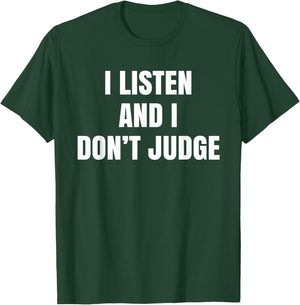 We Listen And We Don't Judge Trending T-Shirt - T-Shirt | Forest