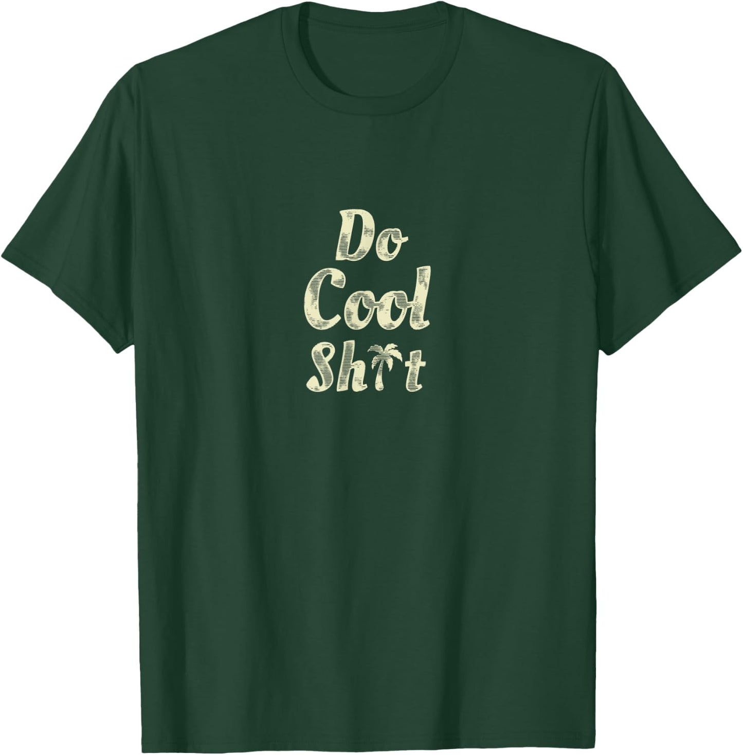 Do Cool Shit T-Shirt - T-Shirt | Forest