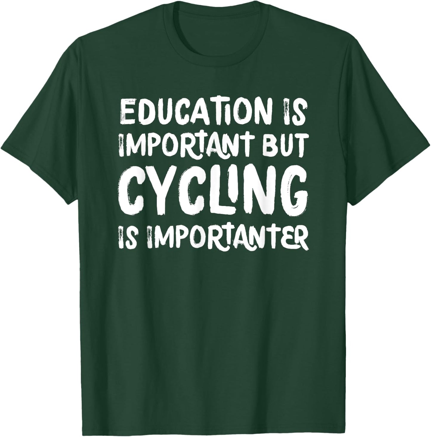 Education Is Important But Cycling Is Importanter Funny T-Shirt - T-Shirt | Forest