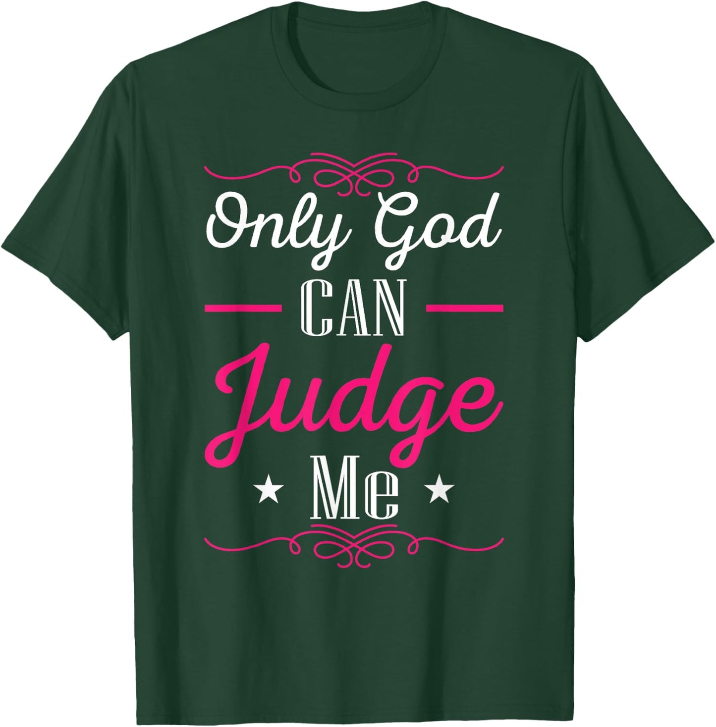 Christian Faith Only God Can Judge Me T-Shirt - T-Shirt | Forest