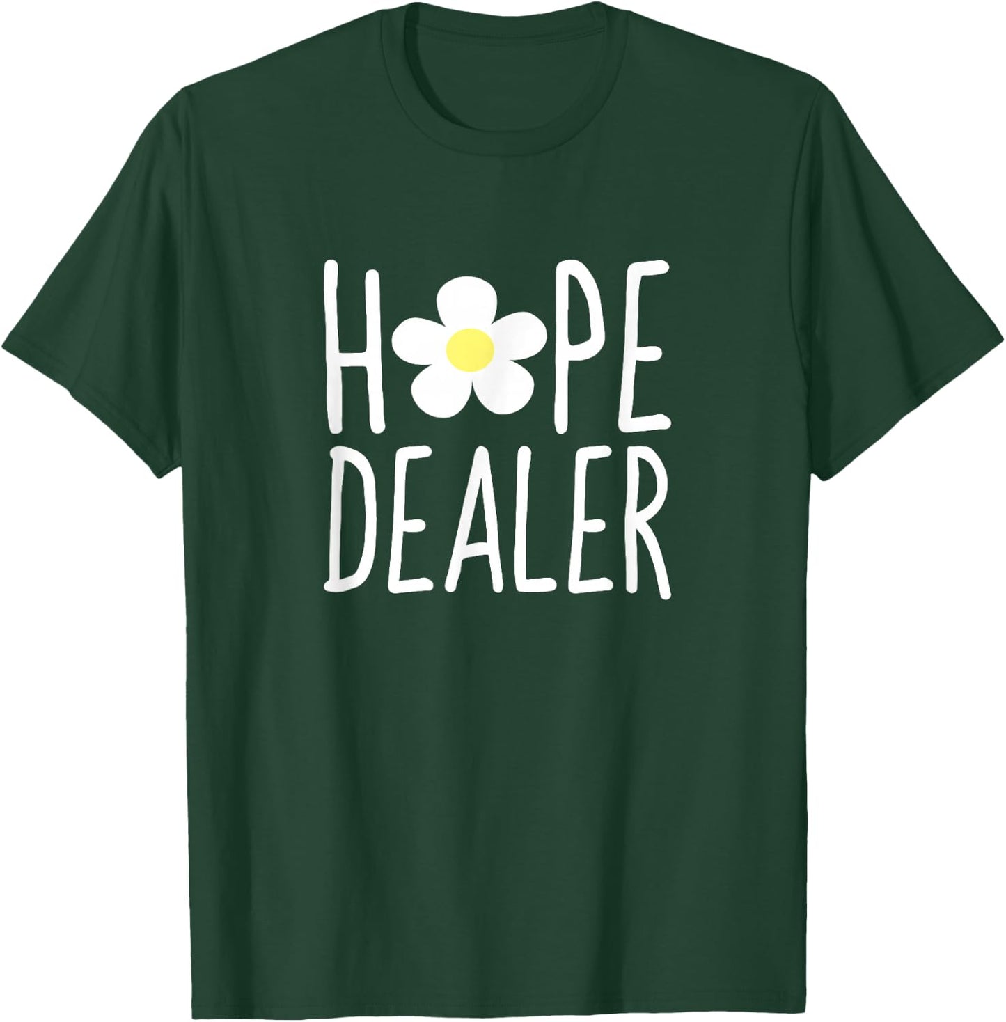 Hope Dealer Shirt | Cute Inspirational Uplifting Gift T-Shirt - T-Shirt | Forest