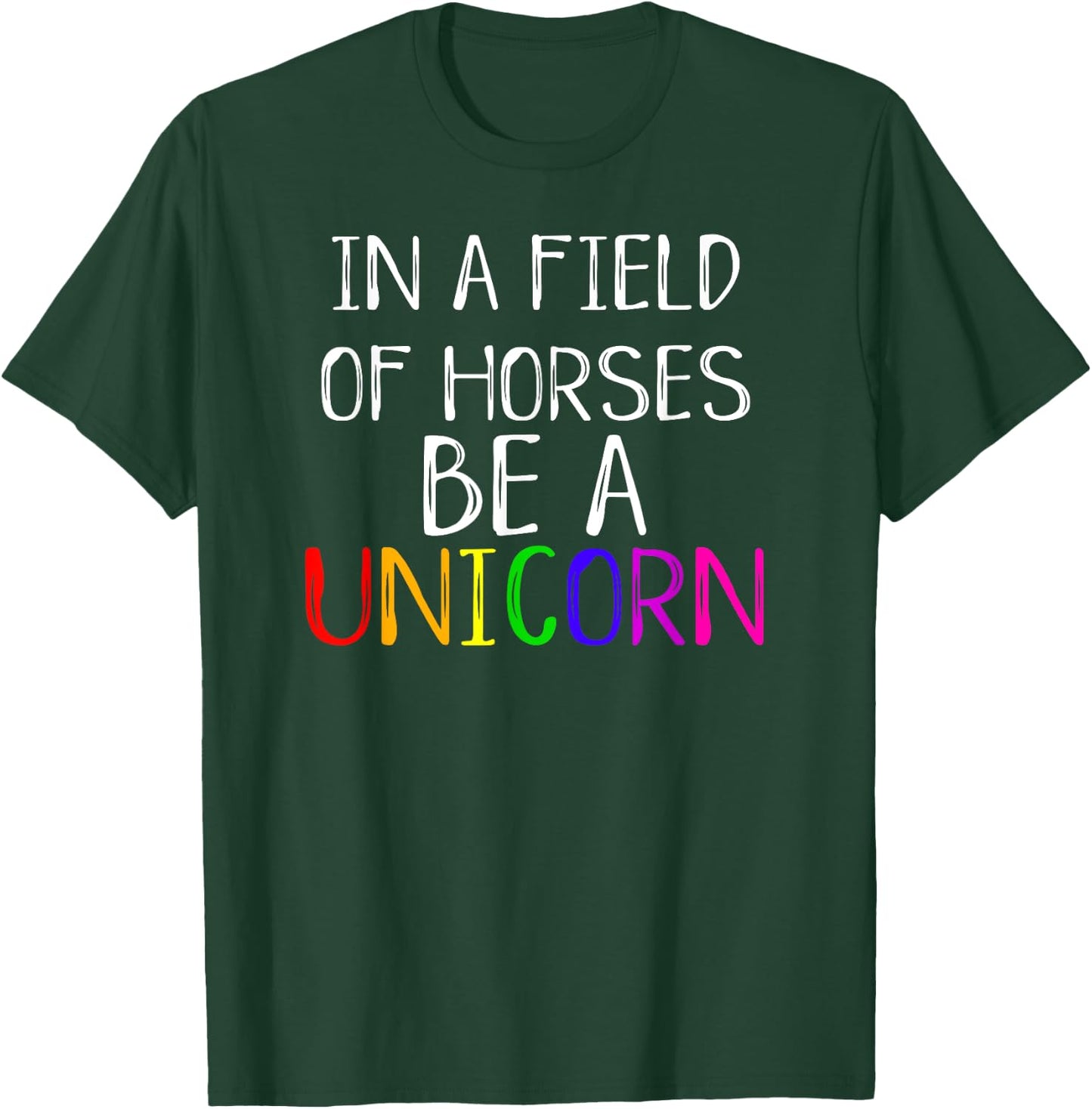 In A Field Of Horses Be A Unicorn Cute Pride Love Shirt T-Shirt - T-Shirt | Forest