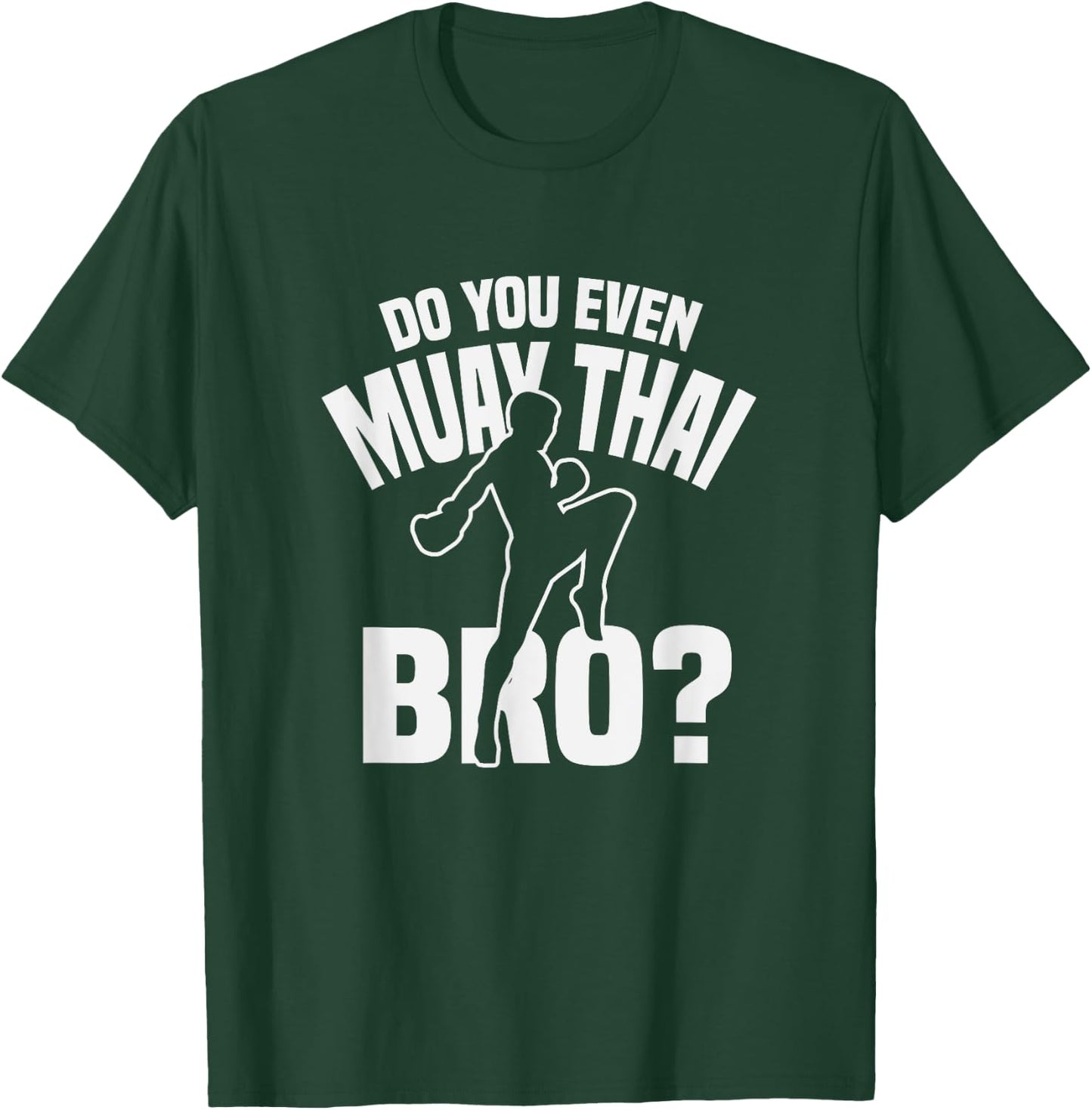 Do You Even Muay Thai Bro Fighter Funny Training T-Shirt - T-Shirt | Forest