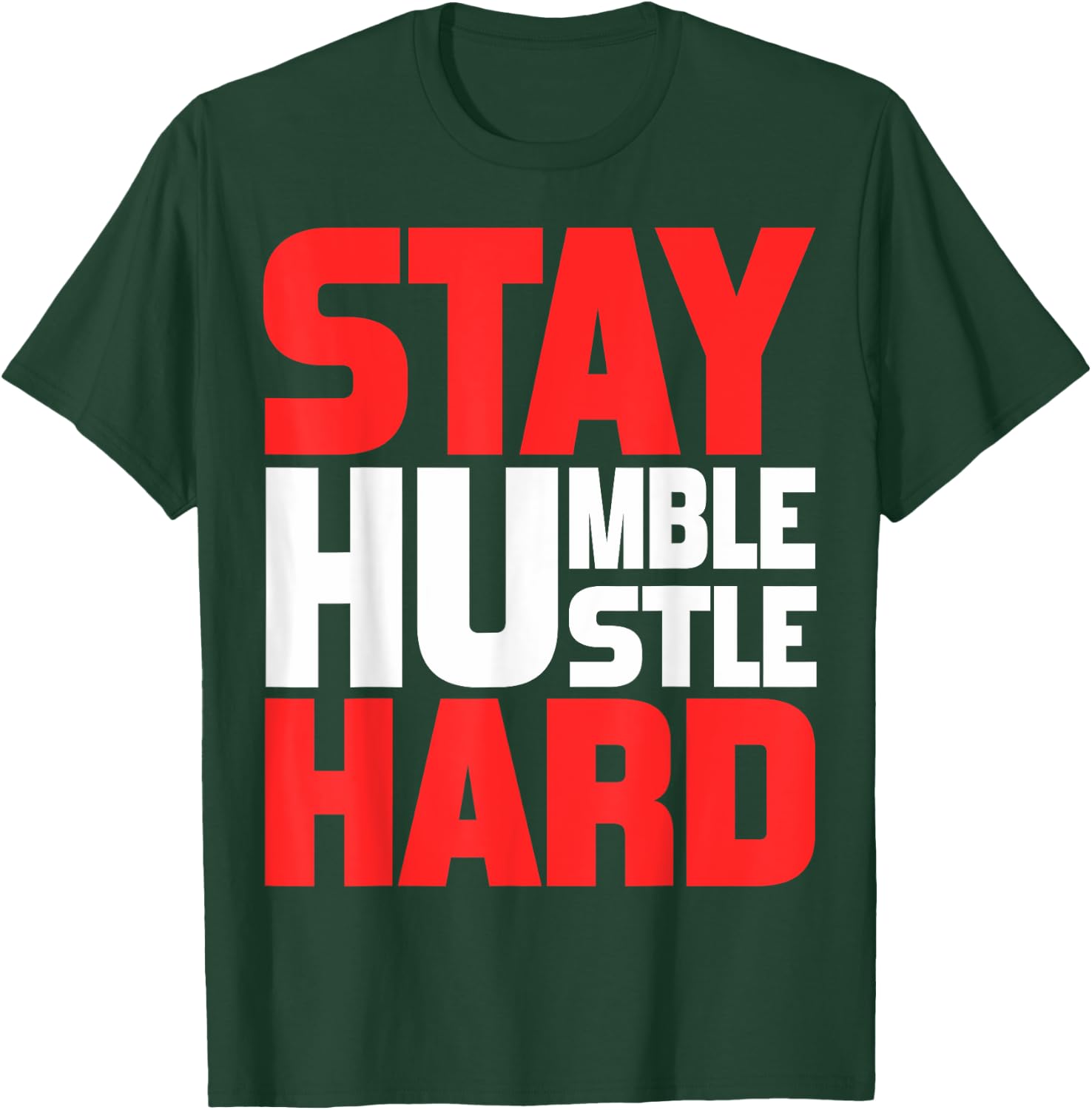 Stay Humble Hustle Hard Motivation Gym Quote T-Shirt - T-Shirt | Forest