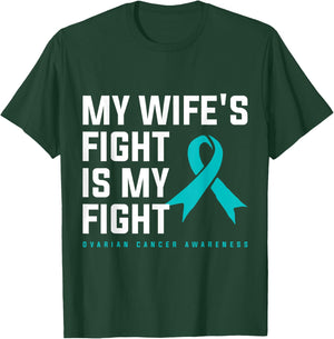 My Wifes Fight Is My Fight Ovarian Cancer T-Shirt - T-Shirt | Forest