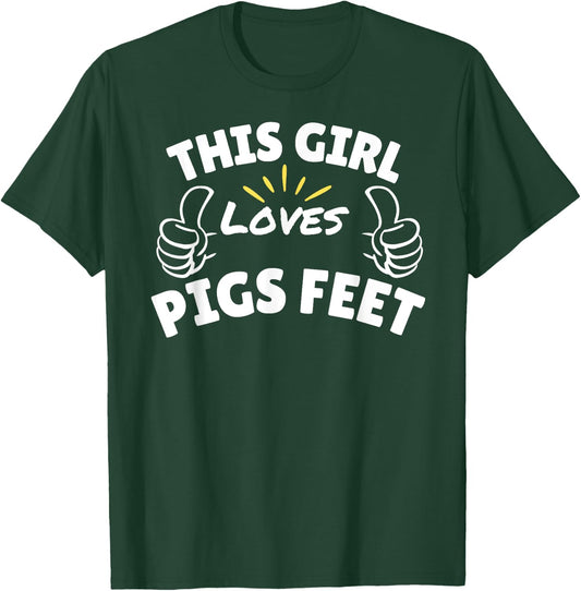 Fun Graphic-This Girl Loves Pigs Feet T-Shirt - T-Shirt | Forest