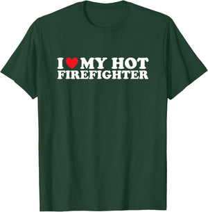 Firefighter Shirts for Wives I Love My Hot Firefighter T-Shirt - T-Shirt | Forest