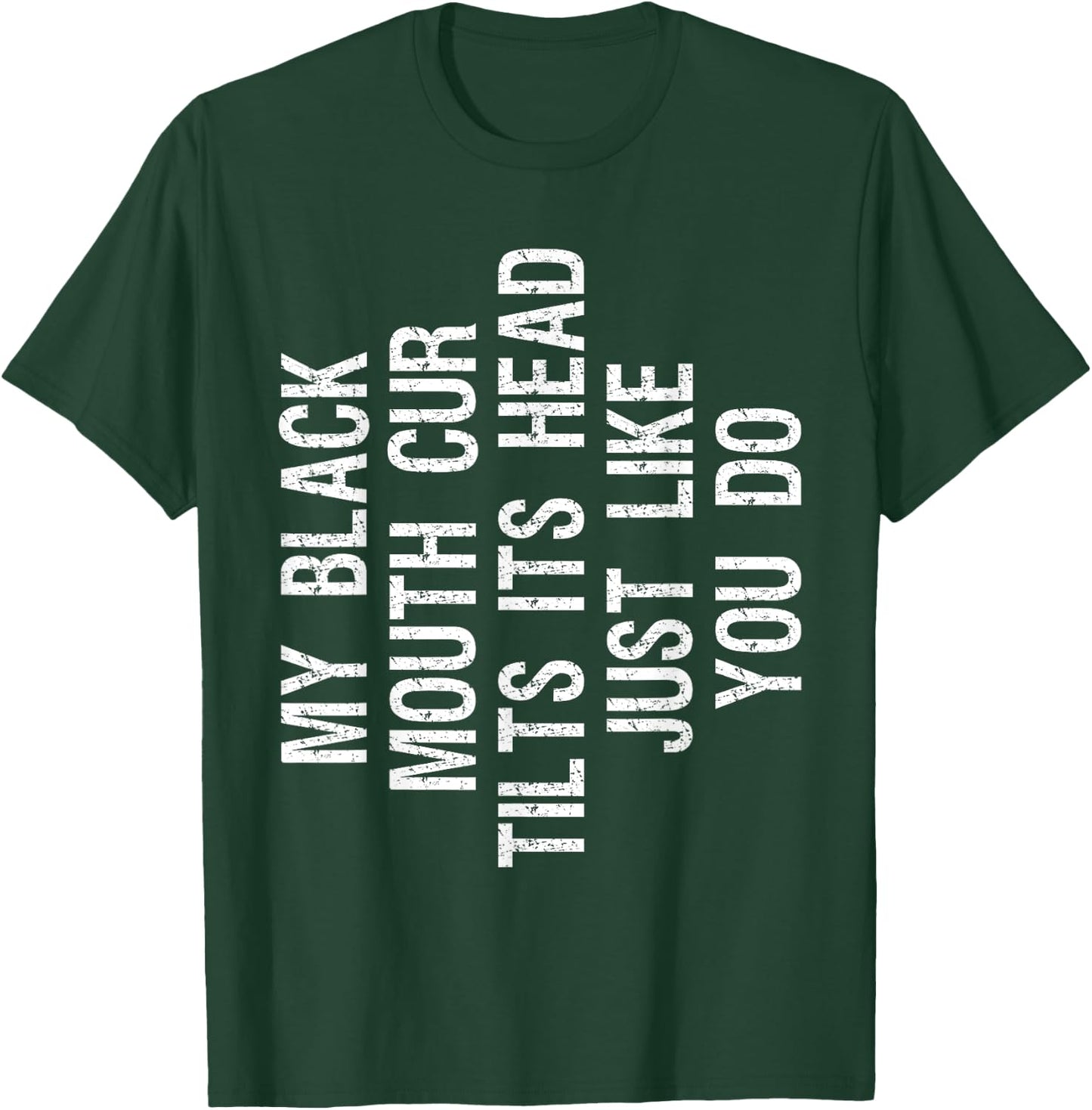 My Black Mouth Cur Dog Tilts Its Head Funny Southern Cur T-Shirt - T-Shirt | Forest
