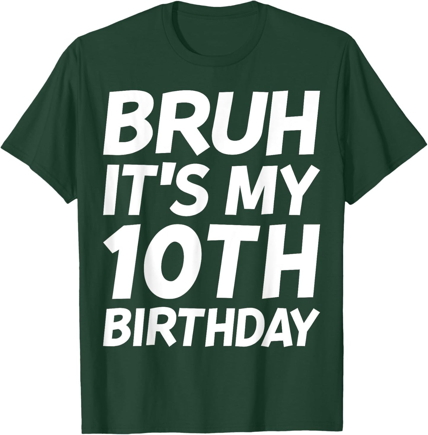 Bruh It's My 10th Birthday Shirt 10 Years Old Birthday Party T-Shirt - T-Shirt | Forest
