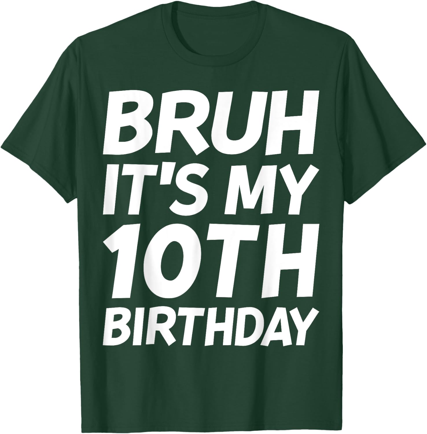 Bruh It's My 10th Birthday Shirt 10 Years Old Birthday Party T-Shirt - T-Shirt | Forest