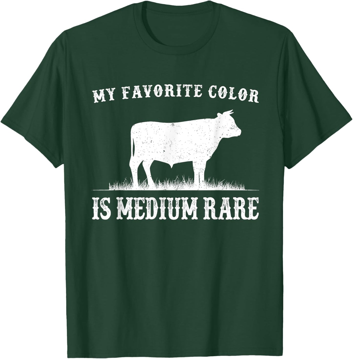My Favorite Color Is Medium Rare Funny Cow Lovers Farmer T-Shirt - T-Shirt | Forest