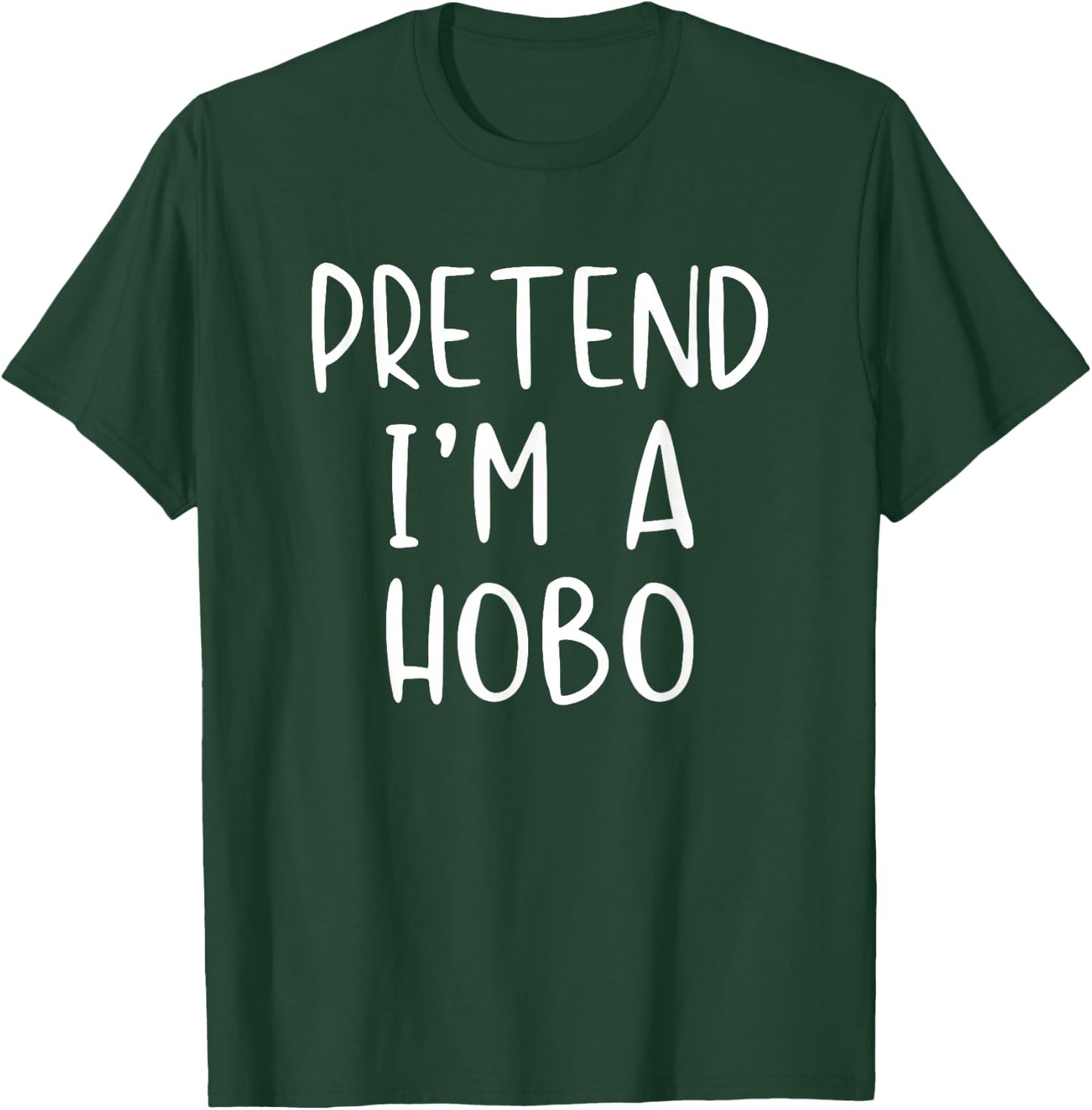 Pretend I'm A Hobo Costume Halloween Funny Simple Adult Kid T-Shirt - T-Shirt | Forest